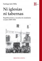 NI IGLESIAS NI TABERNAS: Republicanismo y escuelas de ciudadanía en Jaén (1849-1923)