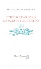 Epifenodias para la poesía y el teatro