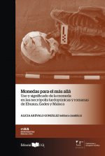 Monedas para el más allá: Uso y significado de la moneda en las necrópolis tardopúnicas y romanas de Ebusus, Gades y Malaca