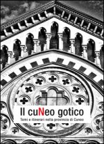 Il Cuneo gotico. Temi e itinerari nella provincia di Cuneo