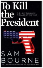 To Kill the President