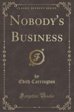 Nobody's Business (Classic Reprint)