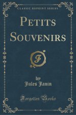 Petits Souvenirs (Classic Reprint)