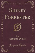 Sidney Forrester (Classic Reprint)