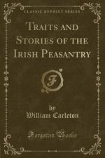 Traits and Stories of the Irish Peasantry (Classic Reprint)