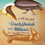 Tall Tale About a Dachshund and a Pelican (Soft Cover)