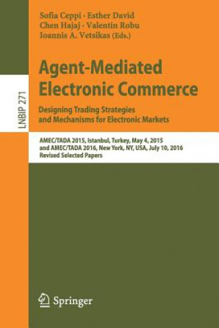 Agent-Mediated Electronic Commerce. Designing Trading Strategies and Mechanisms for Electronic Markets