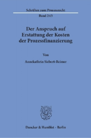 Der Anspruch auf Erstattung der Kosten der Prozessfinanzierung