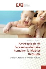 Anthroplogie de l'occlusion dentaire humaine: la Matrice Occlusale