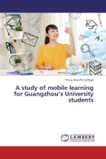 A study of mobile learning for Guangzhou's University students