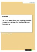 Internationalisierung mittelstandischer Unternehmen. Begriffe, Einflussfaktoren, Umsetzung