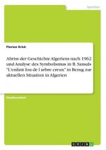 Abriss der Geschichte Algeriens nach 1962 und Analyse des Symbolismus in B. Sansals 
