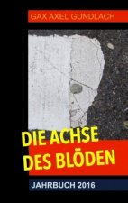 Die Achse des Blöden Jahrbuch 2016