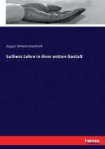 Luthers Lehre in ihrer ersten Gestalt