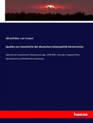 Quellen zur Geschichte der deutschen Kaiserpolitik Oesterreichs