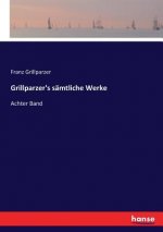 Grillparzer's samtliche Werke