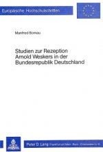 Studien zur Rezeption Arnold Weskers in der Bundesrepublik Deutschland