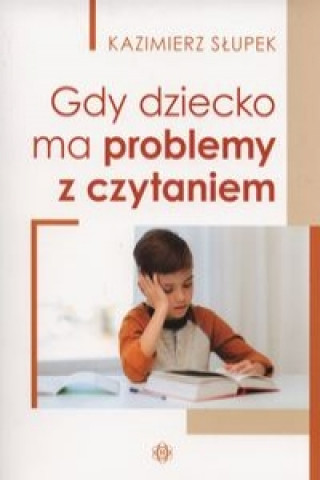 Gdy dziecko ma problemy z czytaniem