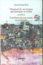 MARGINAL DE UNA LENGUA QUE PERSIGUE SU FORMA PRECEDIDO DE FERRYBOAT DE UNA NOCHE