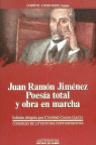 Juan Ramón Jiménez : poesía total y obra en marcha