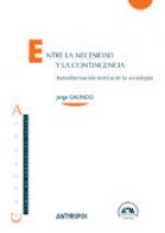 Entre la necesidad y la contingencia : autoobservación teórica de la sociología