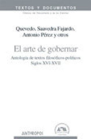 El arte de gobernar : antología de textos filosóficos-políticos, siglos XVI-XVII