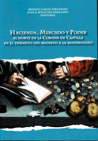 Hacienda, Mercado y Poder: Al norte de la Corona de Castilla en el tránsito del medievo a la modernidad