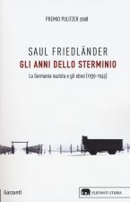 Gli anni dello sterminio. La Germania nazista e gli ebrei (1939-1945)