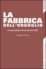 La fabbrica dell'orgoglio. Una genealogia dei movimenti LGBT