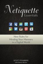 Netiquette Essentials: New Rules for Minding Your Manners in a Digital World
