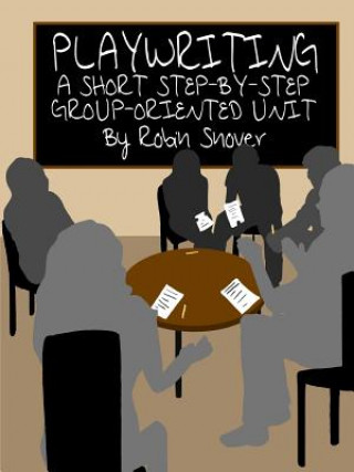 Playwriting: A Short Step-by-Step Group-Oriented Unit