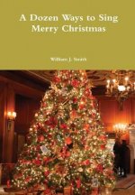 Dozen Ways to Sing Merry Christmas