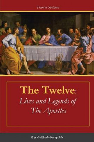 Twelve: Lives and Legends of the Apostles