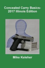 Concealed Carry Basics- 2017 Illinois Edition