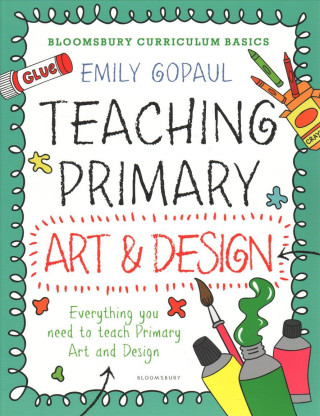 Bloomsbury Curriculum Basics: Teaching Primary Art and Design