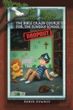 Bible Crash Course for the Sunday School Dropout