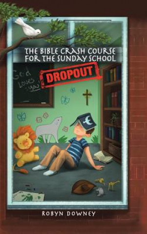 Bible Crash Course for the Sunday School Dropout