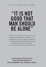 It Is Not Good That Man Should Be Alone