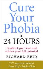 Cure Your Phobia in 24 Hours