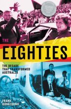 Eighties: The Decade that Transformed Australia
