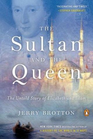 The Sultan and the Queen: The Untold Story of Elizabeth and Islam (Jerry Brotton)(Puha kötésű)
