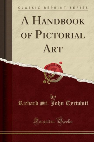 A Handbook of Pictorial Art (Classic Reprint)