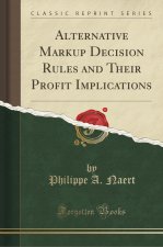 Alternative Markup Decision Rules and Their Profit Implications (Classic Reprint)