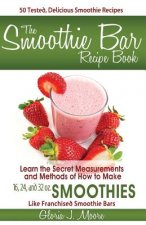 Smoothie Bar Recipe Book - Secret Measurements and Methods
