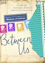BETWEEN US WOMEN OF LETTERS