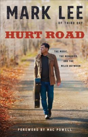 Hurt Road The Music, the Memories, and the Miles B etween