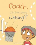 Coach, What am I Doing Wrong?