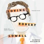 LOVING ROBERT LOWELL         M