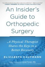 An Insider's Guide to Orthopedic Surgery: A Physical Therapist Shares the Keys to a Better Recovery