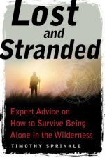 Lost and Stranded: Expert Advice on How to Survive Being Alone in the Wilderness